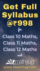 Get Full Syllabus for Class 10 Maths,  Class 11 Maths & Class 12 Maths