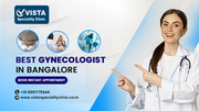 Best Gynecologist Obstetricians In Bangalore - Vista Speciality Clinic