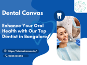Enhance Your Oral Health with Our Top Dentist in Bangalore