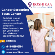 Koshikaa|Cancer Screening Tests Center in Bangalore
